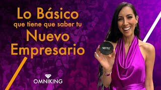 Lo básico que debe saber tu nuevo Empresario con Setareh Khatibi OMNIKING Empresario Omnilife/Seytu