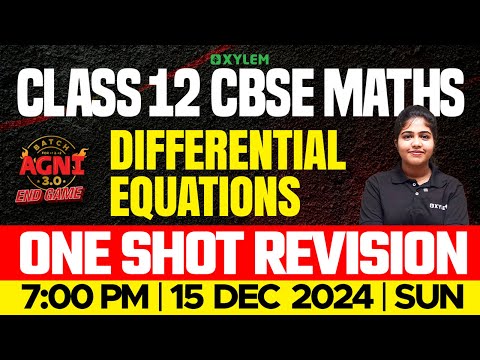 Class 12 CBSE Mathematics | Differential Equations - One Shot Revision | Xylem 12 CBSE