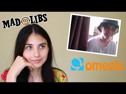 i played mad libs with strangers on omegle *i fell in love*