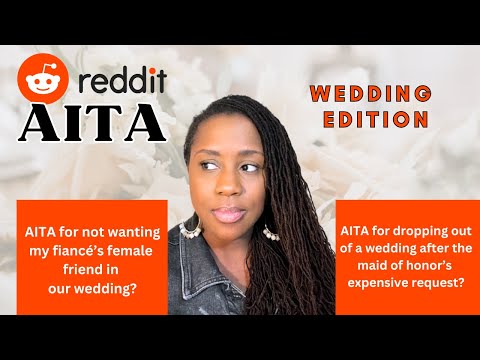 AITA for not wanting my fiancé's FEMALE FRIEND in our wedding? | AITA Reddit Reactions