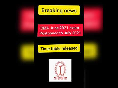 CMA June 2021 exam postponed to July 2021