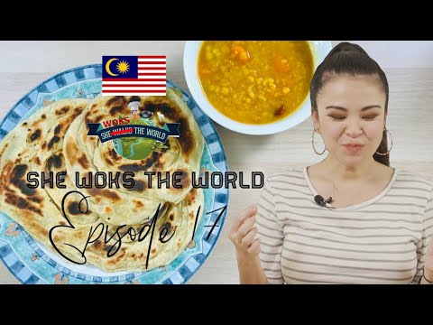 Ep.17 She Woks the World: Roti Canai & Dhal Curry (Malaysia)