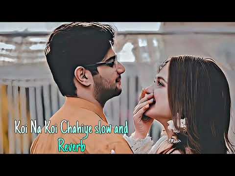 Koi Na Koi Chahiye Song by Nadeem–Shravan and Vinod Rathod Slow Reverb Mohd ISR