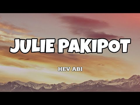 Julie Pakipot - Hev Abi (Lyrics)