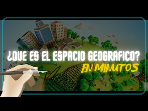 ¿QUE ES EL ESPACIO GEOGRÁFICO? características y componentes/ en minutos