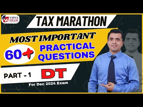 DT Marathon Practical Q & A Part 1 | CA/CS/CMA For Dec 2024 Exam | CMA Vipul Shah