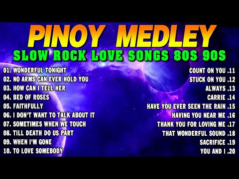 Slow Rock Love Song Nonstop 🎷 SLOW ROCK MEDLEY 🎧 Rock Ballads 70S 80S 90S 🔊 Nonstop Pinoy Medley