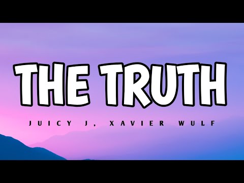 Juicy j , Xavier wulf - the truth (lyrics)