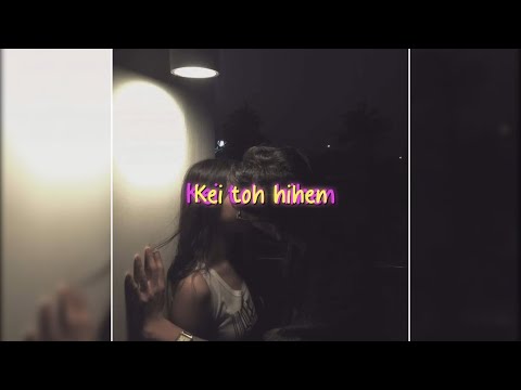 Kei toh hihen - lyrics kuki love song ❤🎶 || xml link in the description🔰