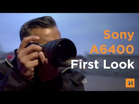 Sony A6400 First Look