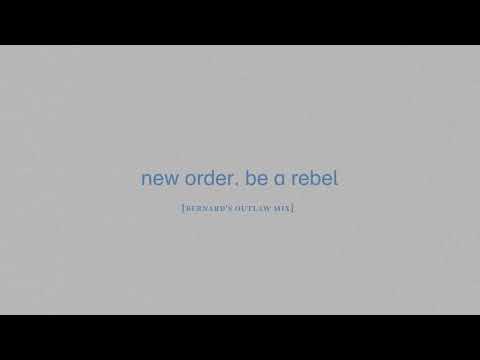 New Order - Be a Rebel (Bernard's Outlaw Mix)