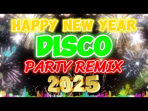 2025 NEW YEAR COUNTDOWN LET'S DISCO PARTY ALL NIGHT WELCOME 2025 DISCO REMIX