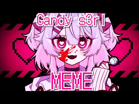 Candy s3rl meme///OC