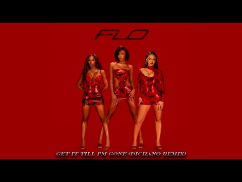 FLO - Get It Till I’m Gone (Dichano Remix)