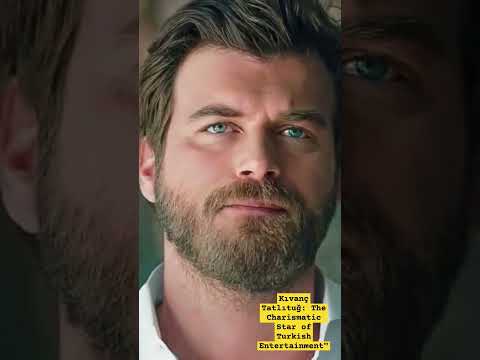 Kıvanç Tatlıtuğ: The Charismatic Star of Turkish Entertainment