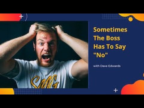 Sometimes The Boss Has To Say “No”