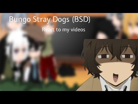 "Bungo Stray Dogs (BSD) React"//Mostly Angst//My Videos//Skk/Sskk(?)