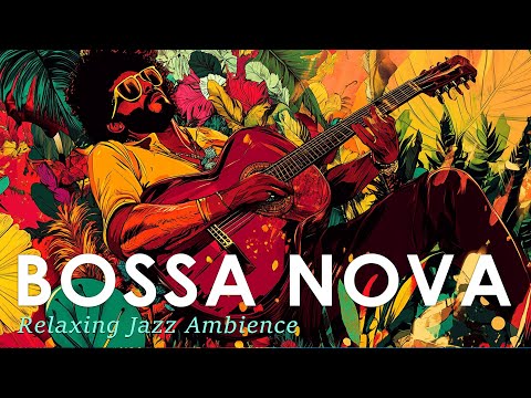 Chill Bossa Nova Guitar ~ Brazilian Jazz Music for Stress Relief ~ Jazz Alchemy Quartet