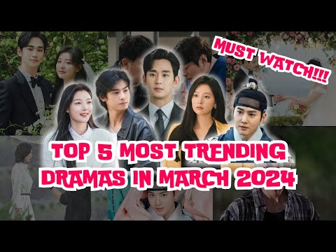 TOP 5 MOST TRENDING DRAMAS IN MARCH 2024 ‼️