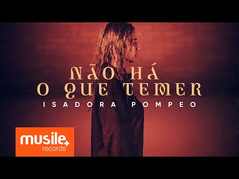 Isadora Pompeo - Não Há o Que Temer (Clipe Oficial)