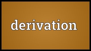 Derivation Meaning