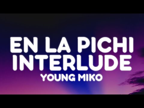 Young Miko - en la pichi interlude (Letra/Lyrics) | att.