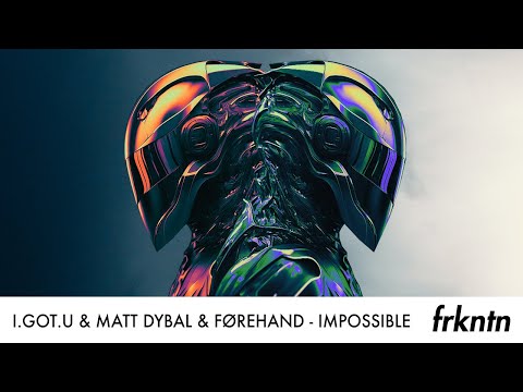 I.GOT.U & Matt Dybal & Førehand - Impossible (Official Audio)