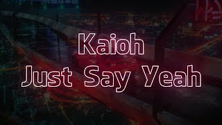 Kaioh - Just Say Yeah (Visualizer + Lyrics)