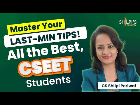 Master Your Last-Minute Tips for CSEET Nov 24 Exam | All the Best from CS Shilpi Periwal