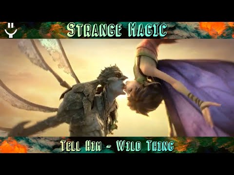 Strange Magic - Tell Him - Wild Thing (GAC)