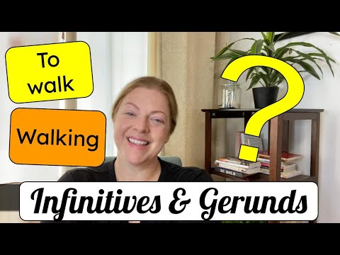 ENGLISH INFINITIVES AND GERUNDS: When and how to use infinitive and gerund forms