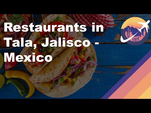 Restaurants in Tala, Jalisco - Mexico