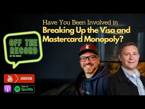 E95: Have You Been Involved in Breaking Up the Visa + Mastercard Monopoly?