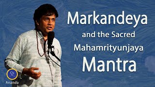 Markandeya and the Sacred Mahamrityunjaya Mantra