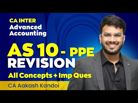 AS 10 PPE Revision with Questions | CA Inter Advanced Accounting Revision | CA Aakash Kandoi