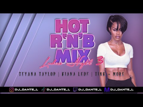 Dj Dante Presents...... Hot R'n'B Ladies Night III | Teyanna Taylor | Kiana Lede | Tink + More