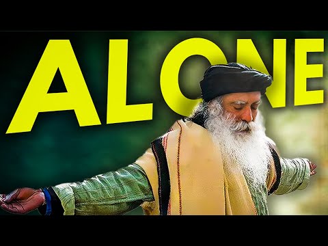 Learn To BE ALONE “Only Few Peoples Can Handle This!” - SADHGURU