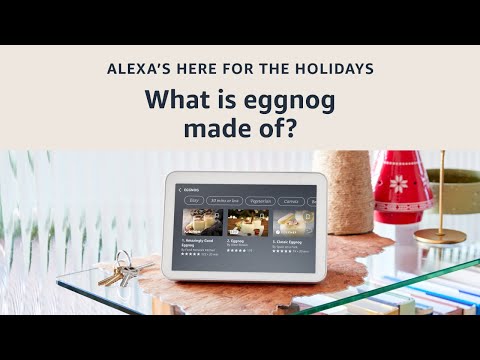 Find out what’s in eggnog with Alexa | Alexa’s here for the holidays