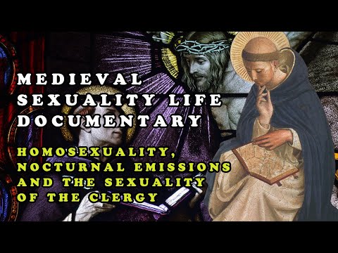 Medieval Sexuality Life Documentary: Homosexuality, Nocturnal Emissions and Sexuality of the Clergy