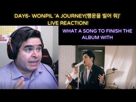 Wonpil- 'A journey(행운을 빌어 줘)' Live Clip REACTION!