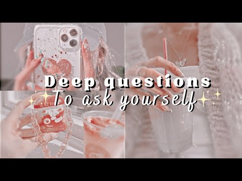 deep questions to ask yourself (self discovery questions)