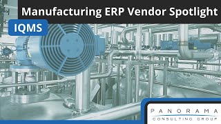 Manufacturing ERP Vendor Spotlight: IQMS