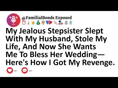 My Jealous Stepsister Slept With My Husband, Stole My Life, And Now She Wants Me To Bless Her...