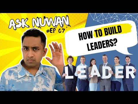 How to Build Leaders in Your Organization | Ask Nuwan Episode 07