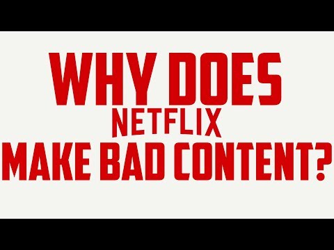 Why does Netflix make bad content?