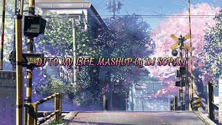 DJ TO MY LIFE MASHUP by DJ SOPAN