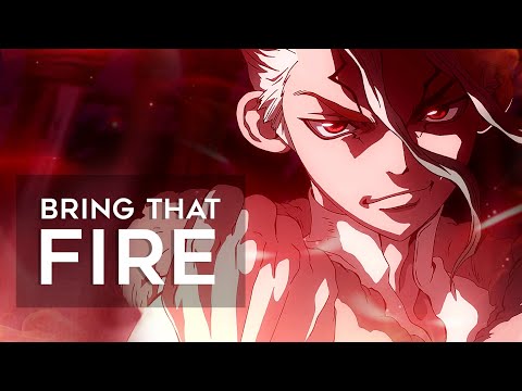 bring that fire [dr.stone amv]