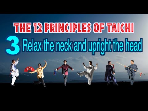 taichi chuan - 【THE 12 PRINCIPLES OF TAICHI】 3. Relax the neck and upright the head