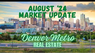 Denver Real Estate Update August 2024