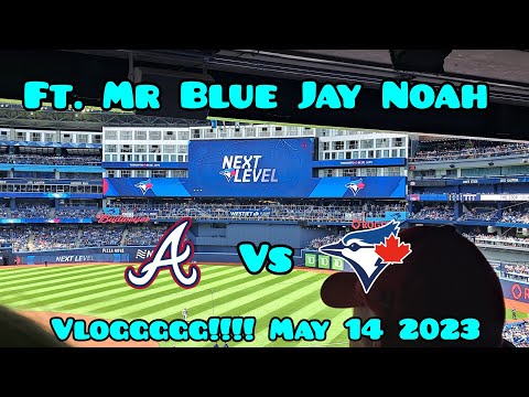 Blue Jays Vs Braves VLOGG!!!!! May 14th 2023 Ft. Mr Blue Jay Noah MUST WATCH TILL THE END!!!